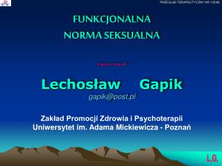 FUNKCJONALNA NORMA SEKSUALNA o p r a c o w a ł Lechosław Gapik gapik@post.pl