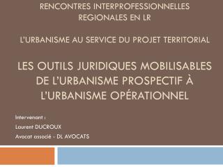 Intervenant : Laurent DUCROUX Avocat associé - DL AVOCATS