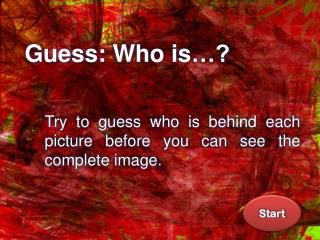 Guess : Who is …?