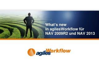 What ’ s new i n agilesWorkflow für NAV 2009R2 und NAV 2013