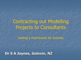 Contracting out Modelling Projects to Consultants Setting a Framework for Success