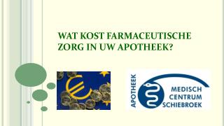 WAT KOST FARMACEUTISCHE ZORG IN UW APOTHEEK?