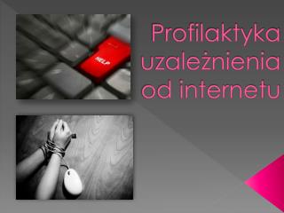 Profilaktyka uzależnienia od internetu