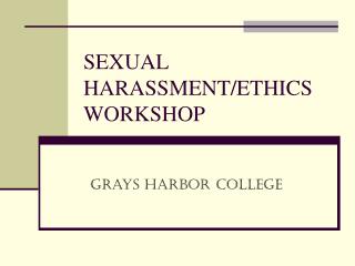 SEXUAL HARASSMENT/ETHICS WORKSHOP