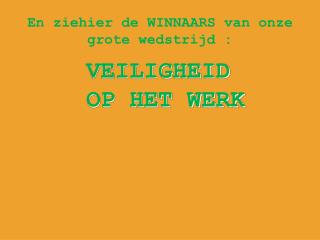 En ziehier de WINNAARS van onze grote wedstrijd :