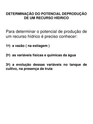 DETERMINAÇÃO DO POTENCIAL DEPRODUÇÃO DE UM RECURSO HÍDRICO