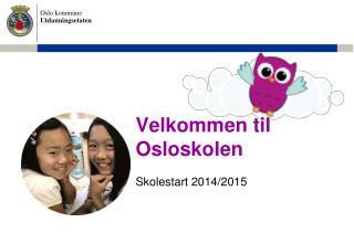 Velkommen til Osloskolen Skolestart 2014/2015