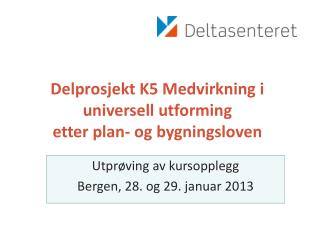 Delprosjekt K5 Medvirkning i universell utforming etter plan- og bygningsloven