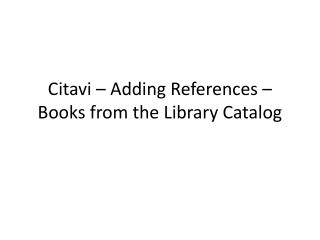 Citavi – Adding References – Books from the Library Catalog