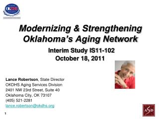 Modernizing &amp; Strengthening Oklahoma’s Aging Network Interim Study IS11-102 October 18, 2011