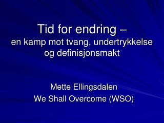 Tid for endring – en kamp mot tvang, undertrykkelse og definisjonsmakt