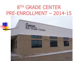 8 TH GRADE CENTER PRE-ENROLLMENT – 2014-15