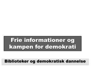 Frie informationer og kampen for demokrati