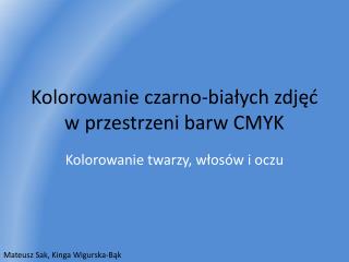 Kolorowanie czarno-białych zdjęć w przestrzeni barw CMYK