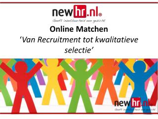 Online Matchen ‘ Van Recruitment tot kwalitatieve selectie’