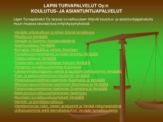 LAPIN TURVAPALVELUT Oy:n KOULUTUS- JA ASIANTUNTIJAPALVELUT