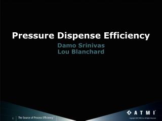 Pressure Dispense Efficiency