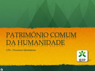 PATRIMÓNIO COMUM DA HUMANIDADE