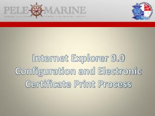 Internet Explorer 9.0 Configuration and Electronic Certificate Print Process