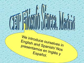 We introduce ourselves in English and Spanish/ Nos presentamos en Inglés y Español.