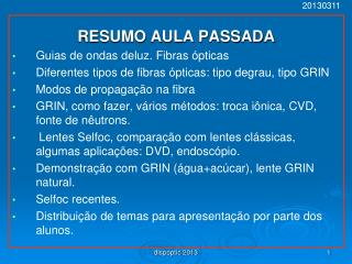 RESUMO AULA PASSADA Guias de ondas deluz. Fibras ópticas