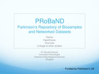 PRoBaND Parkinson ’ s Repository of Biosamples and Networked Datasets
