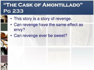 “The Cask of Amontillado” Pg 233