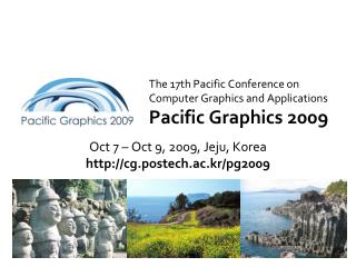 The 17th Pacific Conference on Computer Graphics and Applications Pacific Graphics 2009