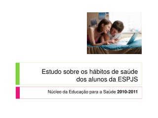 Estudo sobre os hábitos de saúde dos alunos da ESPJS