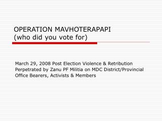 OPERATION MAVHOTERAPAPI (who did you vote for)