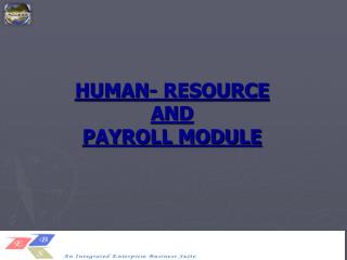 HUMAN- RESOURCE AND PAYROLL MODULE