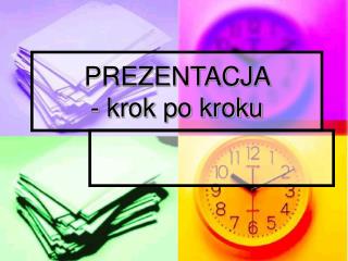 PREZENTACJA - krok po kroku