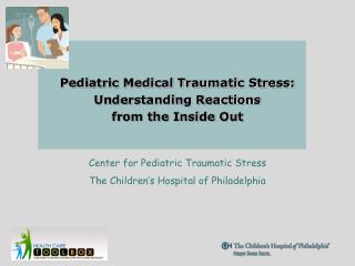 Pediatric Medical Traumatic Stress: Understanding Reactions from the Inside Out