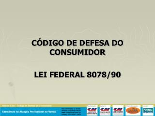 CÓDIGO DE DEFESA DO CONSUMIDOR LEI FEDERAL 8078/90