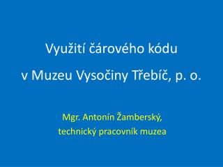 Využití čárového kódu v Muzeu Vysočiny Třebíč, p. o.