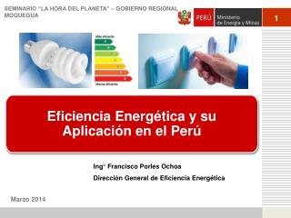 Ing° Francisco Porles Ochoa Dire cción General de Eficiencia Energética