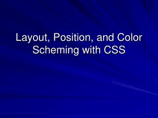 Layout, Position, and Color Scheming with CSS