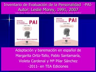 Adaptación y baremación en español de Margarita Ortiz-Tallo, Pablo Santamaría,
