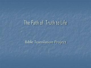 The Path of Truth to Life Bible Translation Project