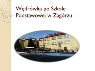 Wędrówka po Szkole Podstawowej w Zagórzu