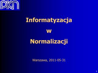 Informatyzacja w Normalizacji Warszawa, 2011-05-31