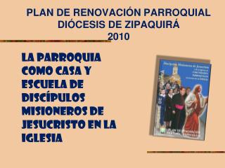 PLAN DE RENOVACIÓN PARROQUIAL DIÓCESIS DE ZIPAQUIRÁ 2010