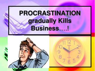 PROCRASTINATION gradually Kills Business ….!