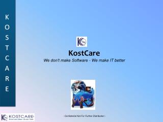 KostCare We don’t make Software - We make IT better