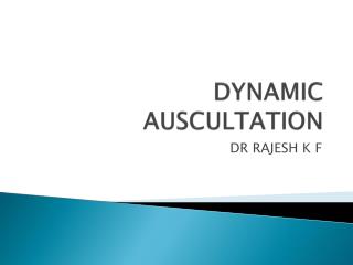 DYNAMIC AUSCULTATION