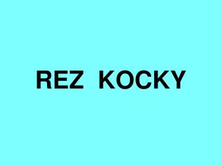 REZ KOCKY