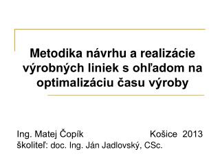 Metodika návrhu a realizácie výrobných liniek s ohľadom na optimalizáciu času výroby