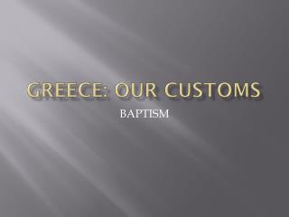 Greece: Our customs