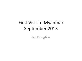 First Visit to Myanmar September 2013