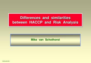 Differences and similarities between HACCP and Risk Analysis